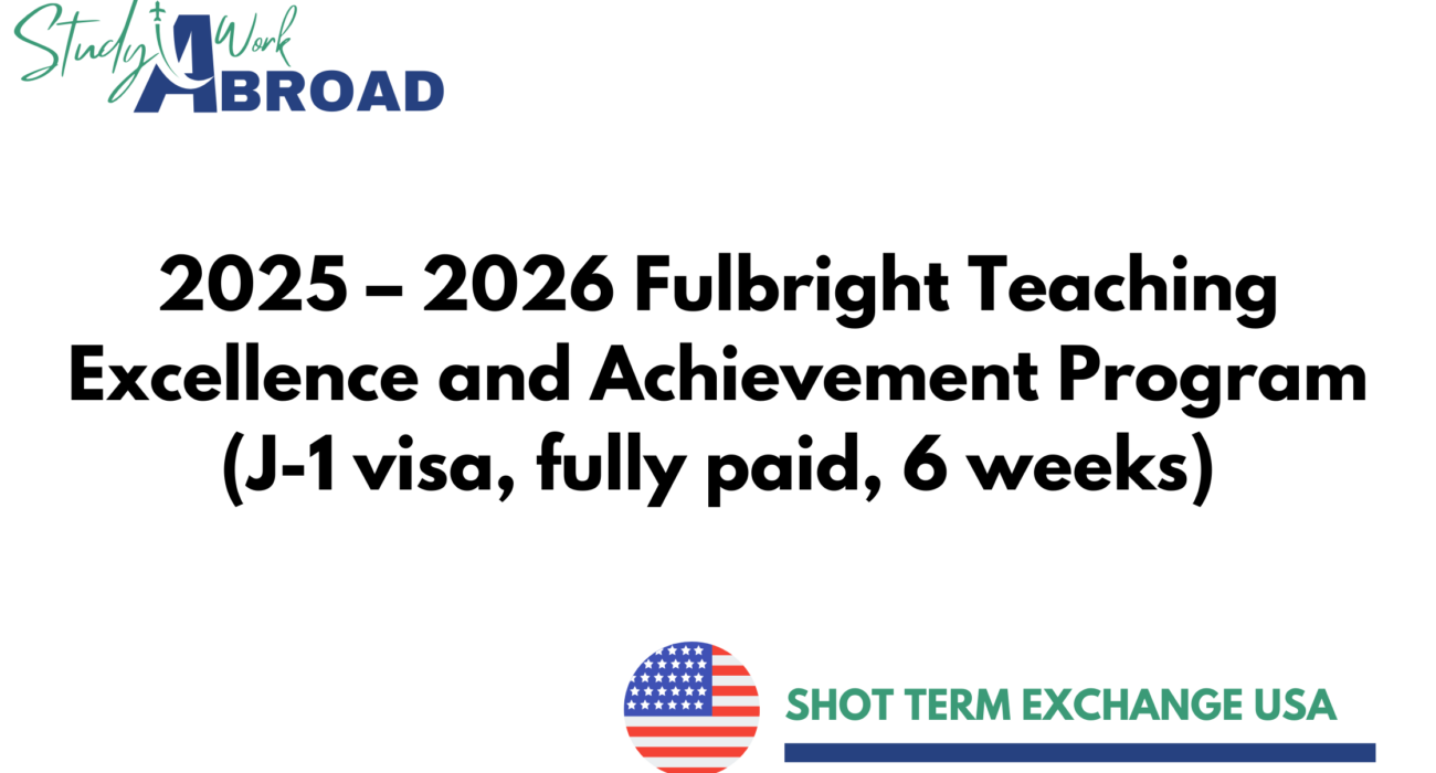 a white background with black text and a flag writes 2025 – 2026 Fulbright Teaching Excellence and Achievement Program (J-1 visa, fully paid, 6 weeks)